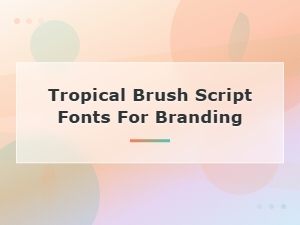 Tropical Brush Script Fonts for Beach Branding and Coastal Design Projects