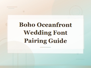 Boho Oceanfront Wedding Font Pairing Guide for Beach Ceremonies