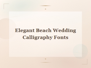Elegant Beach Wedding Calligraphy Fonts