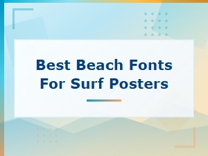 Best Beach Fonts for Surf Posters and Wave Typography Designs