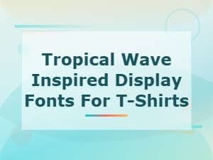 Tropical Wave Display Fonts for Surf-Inspired T-Shirt Designs